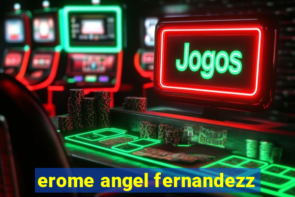 erome angel fernandezz